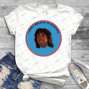 I Only Believe In Science - Best Unisex Trending Handmade T-shirt Gift Idea For Men T-shirt For Woman
