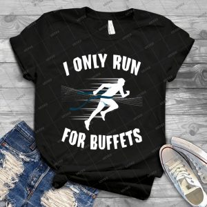 I Only Run For Buffets 61 - Trending Shirt For Women Vintage Retro Tee For Men Kid's T-Shirt Handmade Shirt