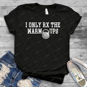 I Only Rx The Warm Up Crossfit 24 - Trending Shirt For Women Vintage Retro Tee For Men Kid's T-Shirt Handmade Shirt