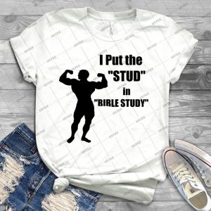 I Put The Stud In Bible Study 66 - Best Unisex Trending Handmade T-shirt Gift Idea For Men T-shirt For Woman