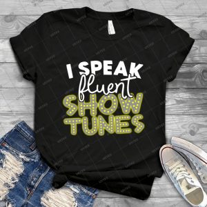 I Speak Fluent Show Tunes - Gift Idea Shirt For Men Tee For Women Classic Retro Vintage Graphic T-Shirt