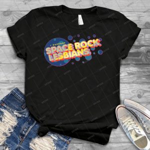 I Support Space Rock Lesbians  95 - Best Unisex Trending Handmade T-shirt Gift Idea For Men T-shirt For Woman