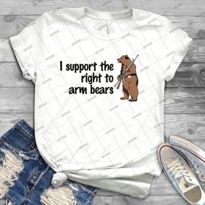 I Support The Right To Arm Bears 70 - Best Unisex Trending Handmade T-shirt Gift Idea For Men T-shirt For Woman