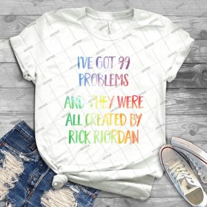 I Ve Got 99 Problems - And They Were All Created By Rick Riordan 71 - Gift Idea Shirt For Men Tee For Women Classic Retro Vintage Graphic T-Shirt