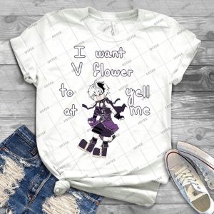 I Want V Flower To Yell At Me - Best Unisex Trending Handmade T-shirt Gift Idea For Men T-shirt For Woman