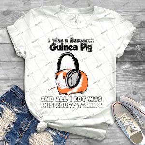 I Was A Research Guinea Pig - Best Unisex Trending Handmade T-shirt Gift Idea For Men T-shirt For Woman