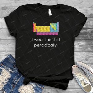 I Wear This Shirt Periodically - Best Unisex Trending Handmade T-shirt Gift Idea For Men T-shirt For Woman