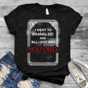 I Went To Drangleic--- 28 - Best Unisex Trending Handmade T-shirt Gift Idea For Men T-shirt For Woman