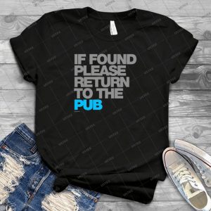 If Found Please Return To The Pub 78 - Best Unisex Trending Handmade T-shirt Gift Idea For Men T-shirt For Woman