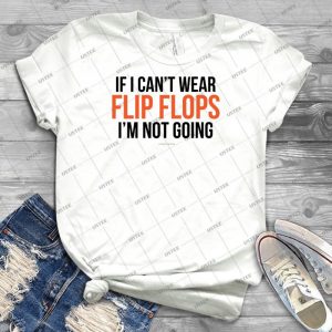 If I Can T Wear Flip Flops Im Not Going - Vintage Men's Shirt Tshirt For Women Classic Handmade Shirt Retro Graphic Tee
