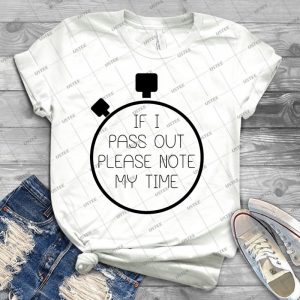 If I Pass Out Please Note My Time 89 - Trending Shirt For Women Vintage Retro Tee For Men Kid's T-Shirt Handmade Shirt