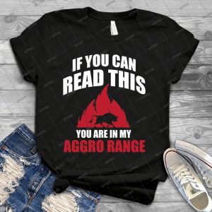 If You Can Read This You Are In My Aggro Range 17 - Best Unisex Trending Handmade T-shirt Gift Idea For Men T-shirt For Woman