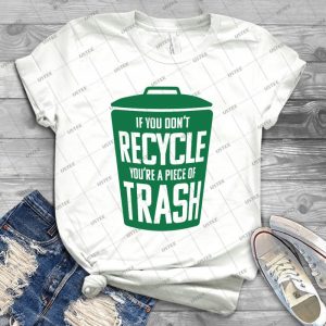 If You Don T Recycle You Re A Piece Of Trash - Gift Idea Shirt For Men Tee For Women Classic Retro Vintage Graphic T-Shirt