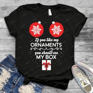 If You Like My Ornaments You Should See My Box - Gift Idea Shirt For Men Tee For Women Classic Retro Vintage Graphic T-Shirt