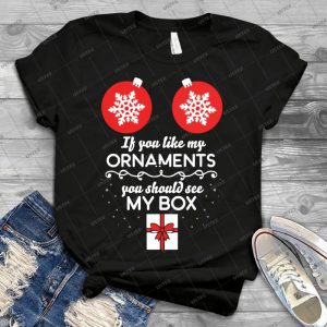 If You Like My Ornaments You Should See My Box - Vintage Men's Shirt Tshirt For Women Classic Handmade Shirt Retro Graphic Tee