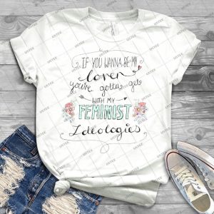 If You Want To Be My Lover--- - Best Unisex Trending Handmade T-shirt Gift Idea For Men T-shirt For Woman
