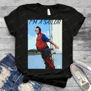 Im A Sailor Bob Quote - Best Unisex Trending Handmade T-shirt Gift Idea For Men T-shirt For Woman