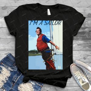 Im A Sailor Bob Quote - Gift Idea Shirt For Men Tee For Women Classic Retro Vintage Graphic T-Shirt