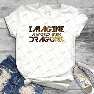Imagine A World With Dragons - Best Unisex Trending Handmade T-shirt Gift Idea For Men T-shirt For Woman