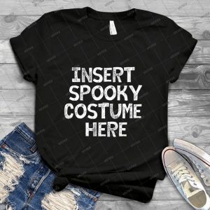 Insert Spooky Costume Here - Best Unisex Trending Handmade T-shirt Gift Idea For Men T-shirt For Woman