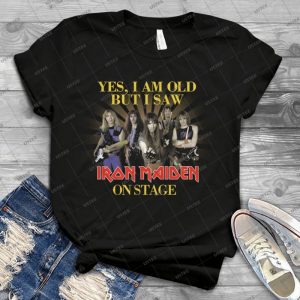 Iron Maiden Art Shirt Yes I Am Old But I Still Saw Iron Maiden On The Stage Iron Maiden Music Heavy Metal Music Shirt Best Music Handmade Shirt
