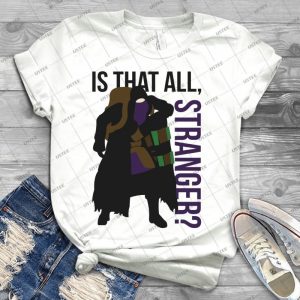 Is That All, Stranger - Best Unisex Trending Handmade T-shirt Gift Idea For Men T-shirt For Woman