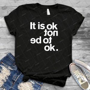 It Is Ok Not 34 - Trending Shirt For Women Vintage Retro Tee For Men Kid's T-Shirt Handmade Shirt