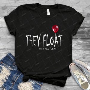 It Movie 2017 They Float - Best Unisex Trending Handmade T-shirt Gift Idea For Men T-shirt For Woman