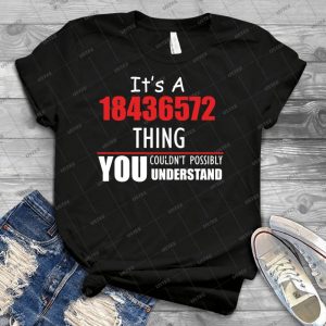 It S A 18436572 Thing You Couldn T Possibly Understand - Best Unisex Trending Handmade T-shirt Gift Idea For Men T-shirt For Woman