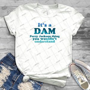 It S A Dam Percy Jackson Thing Blue Sea Writing 61 - Trending Shirt For Women Vintage Retro Tee For Men Kid's T-Shirt Handmade Shirt