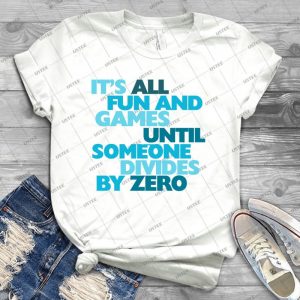 It S All Fun And Games Until Someone Divides By Zero 68 - Trending Shirt For Women Vintage Retro Tee For Men Kid's T-Shirt Handmade Shirt