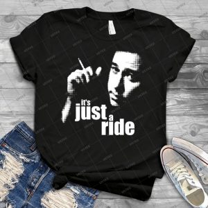 It S Just A Ride - Best Unisex Trending Handmade T-shirt Gift Idea For Men T-shirt For Woman