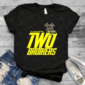 It S Just Called Two Brothers - Best Unisex Trending Handmade T-shirt Gift Idea For Men T-shirt For Woman