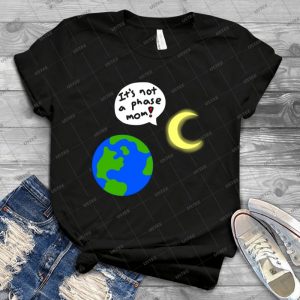 It S Not A Phase Mom - Best Unisex Trending Handmade T-shirt Gift Idea For Men T-shirt For Woman