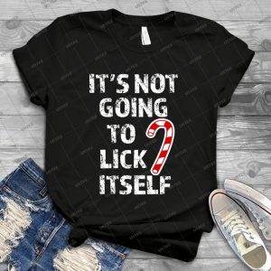 It S Not Going To Lick Itself Funny Men S Christmas Saying Shirt - Vintage Men's Shirt Tshirt For Women Classic Handmade Shirt Retro Graphic Tee