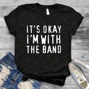 It S Okay I M With The Band 15 - Vintage Men's Shirt Tshirt For Women Classic Handmade Shirt Retro Graphic Tee