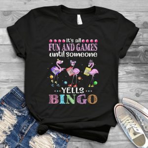 It's All Fun And Games Until Someone Yells Bingo Funny Flamiiingo Best Handmade Shirt