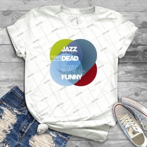 Jazz Isn T Dead It Just Smells Funny-Frank Zappa - Gift Idea Shirt For Men Tee For Women Classic Retro Vintage Graphic T-Shirt