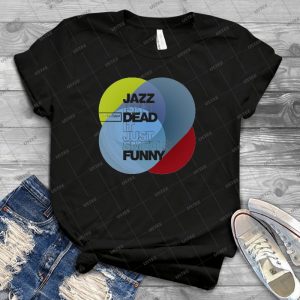 Jazz Isn T Dead, It Just Smells Funny-Frank Zappa - Best Unisex Trending Handmade T-shirt Gift Idea For Men T-shirt For Woman