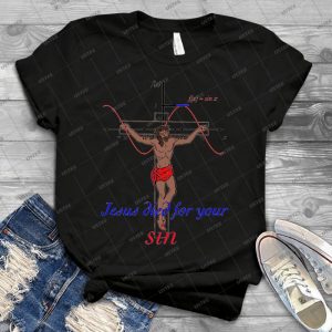 Jesus Died For Your Sin - Best Unisex Trending Handmade T-shirt Gift Idea For Men T-shirt For Woman
