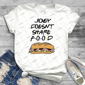 Joey Doesn T Share Food - Best Unisex Trending Handmade T-shirt Gift Idea For Men T-shirt For Woman