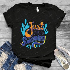 Just Keep Swimming 62 - Best Unisex Trending Handmade T-shirt Gift Idea For Men T-shirt For Woman
