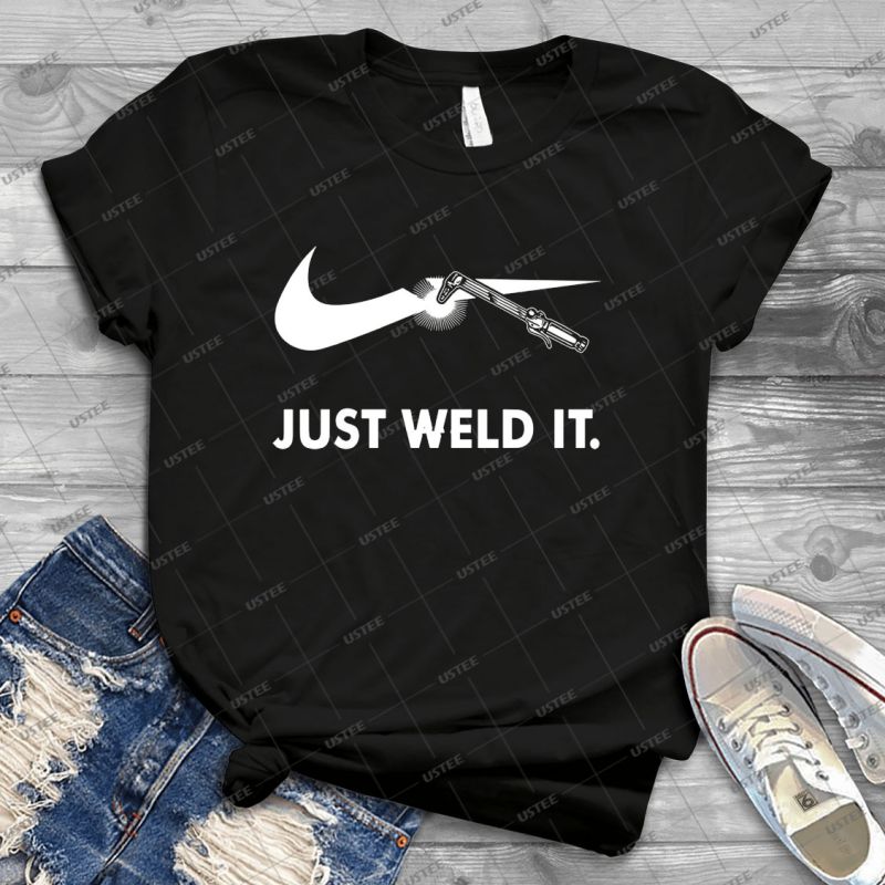 just weld it shirt