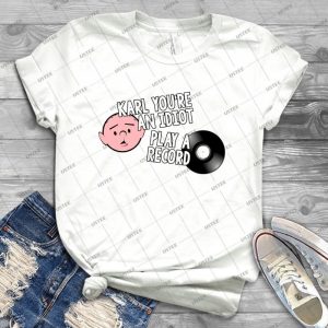 Karl Pilkington-You Re An Idiot, Play A Record - Best Unisex Trending Handmade T-shirt Gift Idea For Men T-shirt For Woman