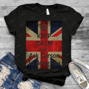 Keep Calm And Ask Carson To Bring Tea - Vintage Men's Shirt Tshirt For Women Classic Handmade Shirt Retro Graphic Tee