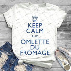 Keep Calm And Omlette Du Fromage - Best Unisex Trending Handmade T-shirt Gift Idea For Men T-shirt For Woman