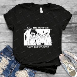 Kill The Humans, Save The Forest - Best Unisex Trending Handmade T-shirt Gift Idea For Men T-shirt For Woman