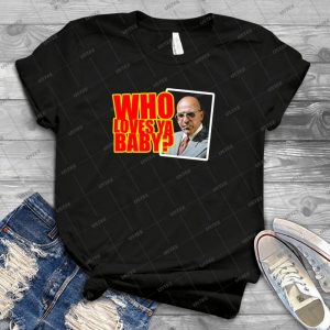 Kojak - Who S Loves Ya  92 - Best Unisex Trending Handmade T-shirt Gift Idea For Men T-shirt For Woman