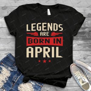 Legends Are Born In April - Best Unisex Trending Handmade T-shirt Gift Idea For Men T-shirt For Woman