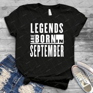 Legends Are Born In September - T-Shirt 22 - Vintage Men's Shirt Tshirt For Women Classic Handmade Shirt Retro Graphic Tee